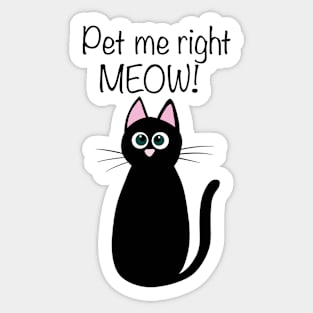 Cute black cat illustration with quote "Pet me right MEOW!" Sticker